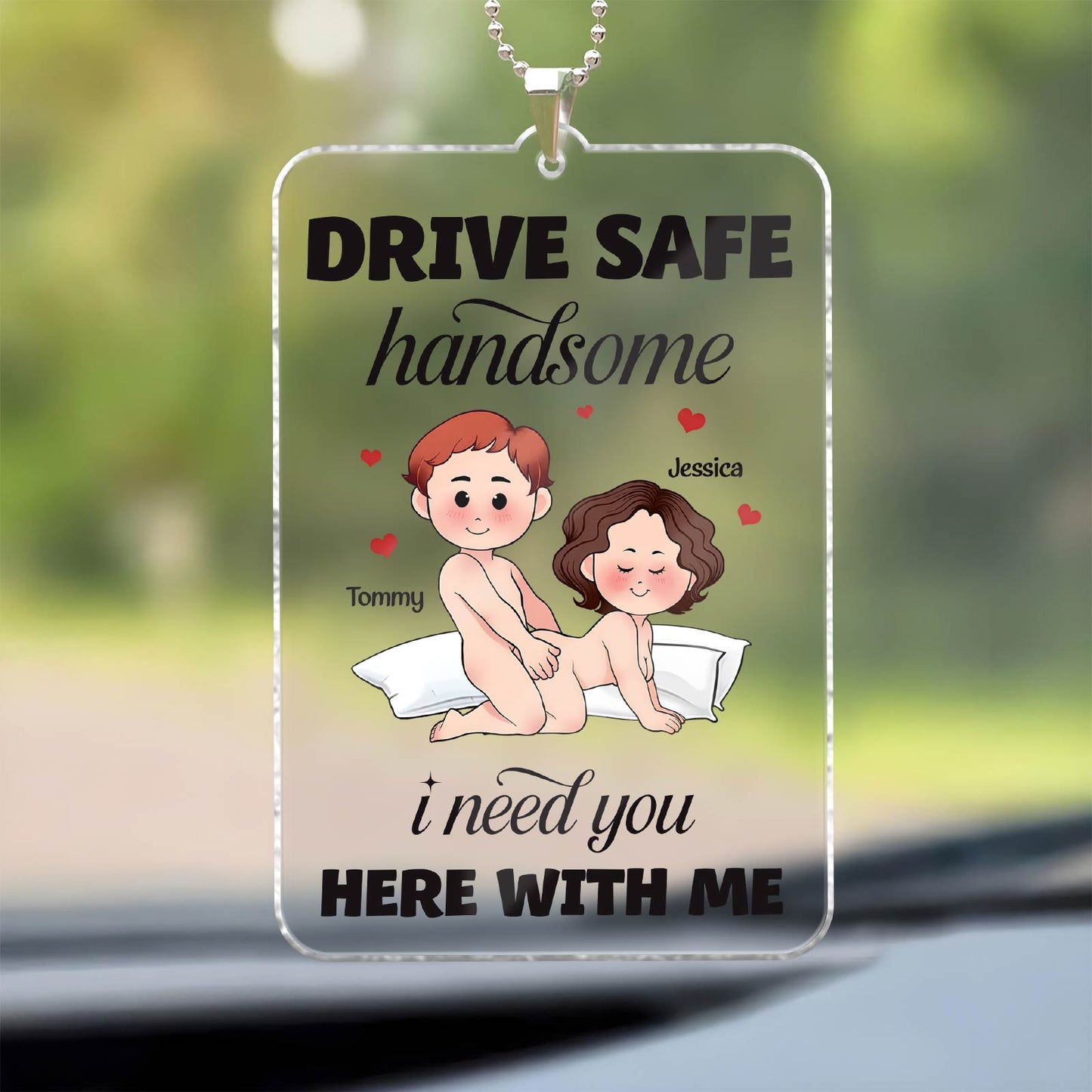 Couple - Drive Safe I Need You Here With Me - Personalized Car Hanger