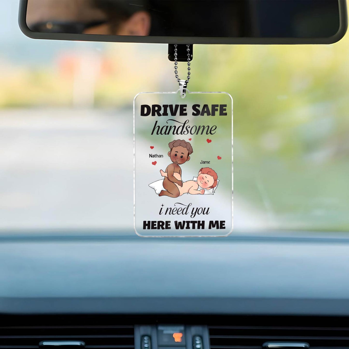 Couple - Drive Safe I Need You Here With Me - Personalized Car Hanger