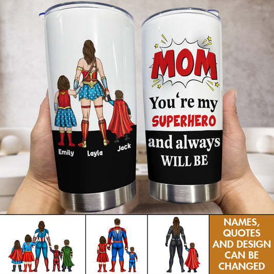 Mother - Mom You're My Superhero And Always Will Be - Personalized Tumbler