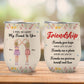 Besties - Friends Give Hope When Life Is Low - Personalized Wine Tumbler