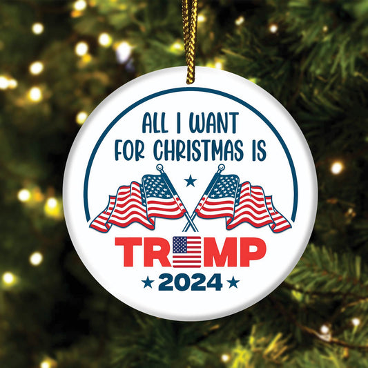 Christmas - All I Want For Christmas Is Trump - Ceramic Circle Ornament