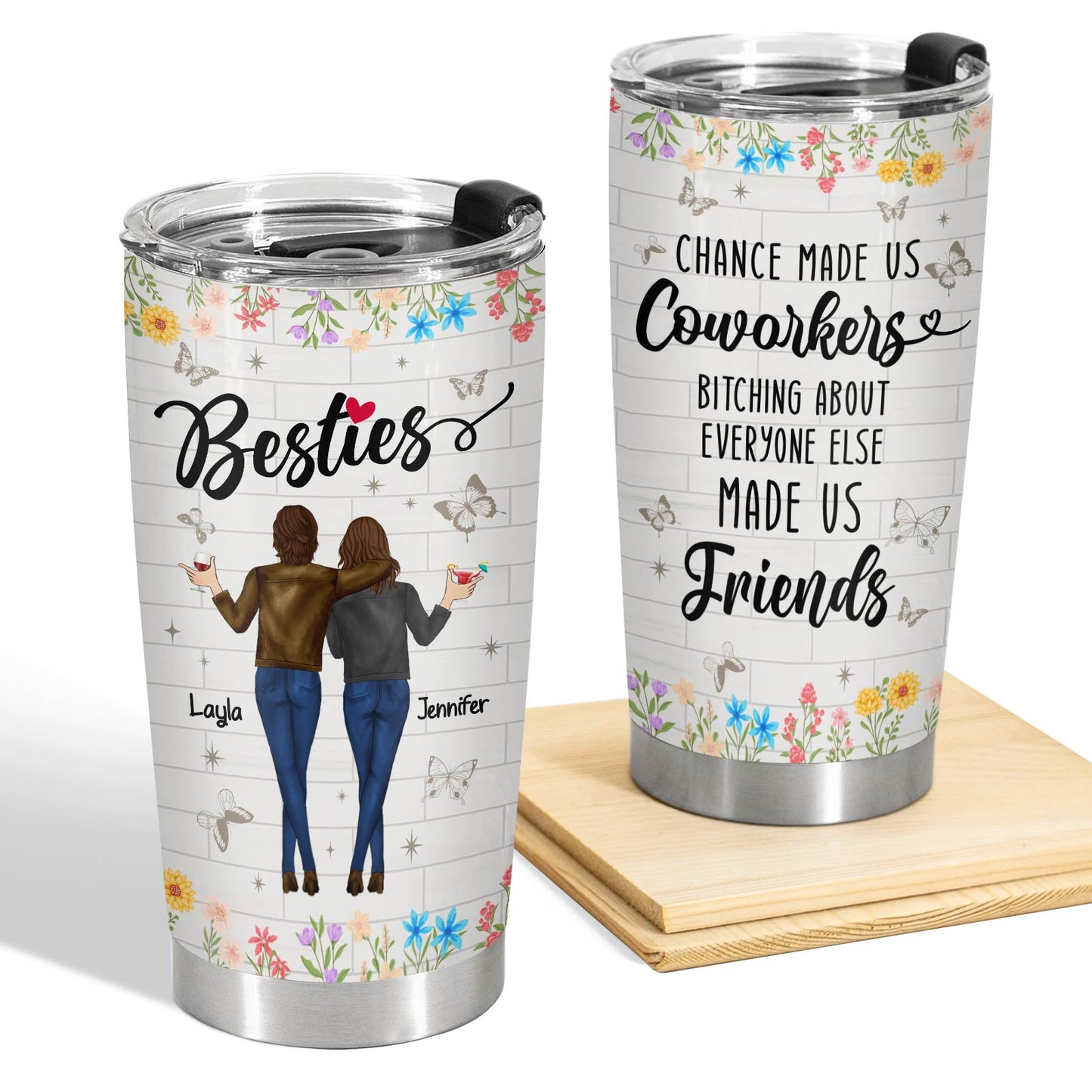 Besties - Chance Made Us Coworkers, Bitching About Everyone Else Made Us Friends - Personalized Tumbler