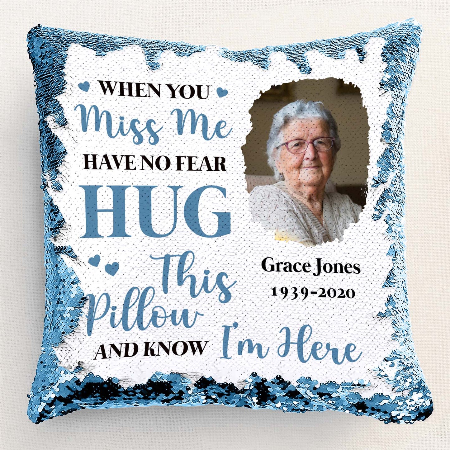 Family - When You Miss Me Have No Fear - Personalized Memorial Sequin Pillow