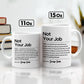 Gift For Besties, Coworker - Not Your Job - Personalized Mug