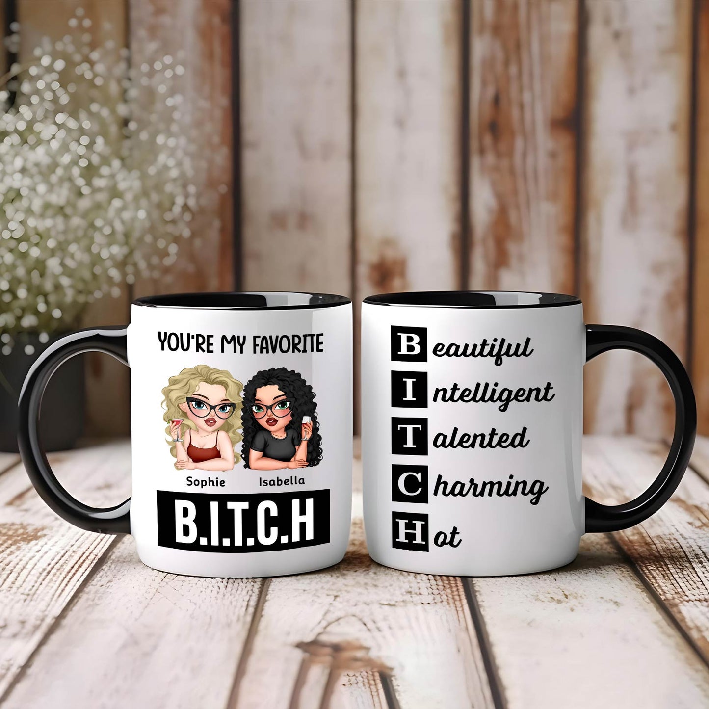 Besties - Your're My Favorite B.I.T.C.H - Personalized Accent Mug