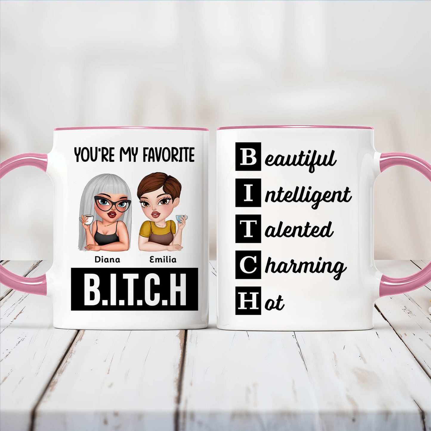 Besties - Your're My Favorite B.I.T.C.H - Personalized Accent Mug