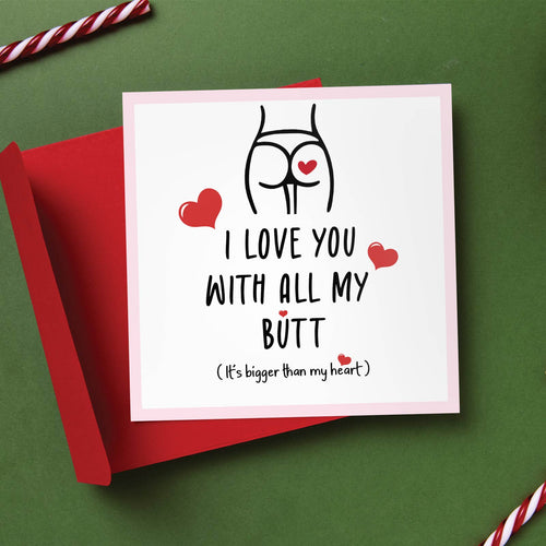 Gift Card 1 - I Love You With All My Butt