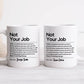 Gift For Besties, Coworker - Not Your Job - Personalized Mug