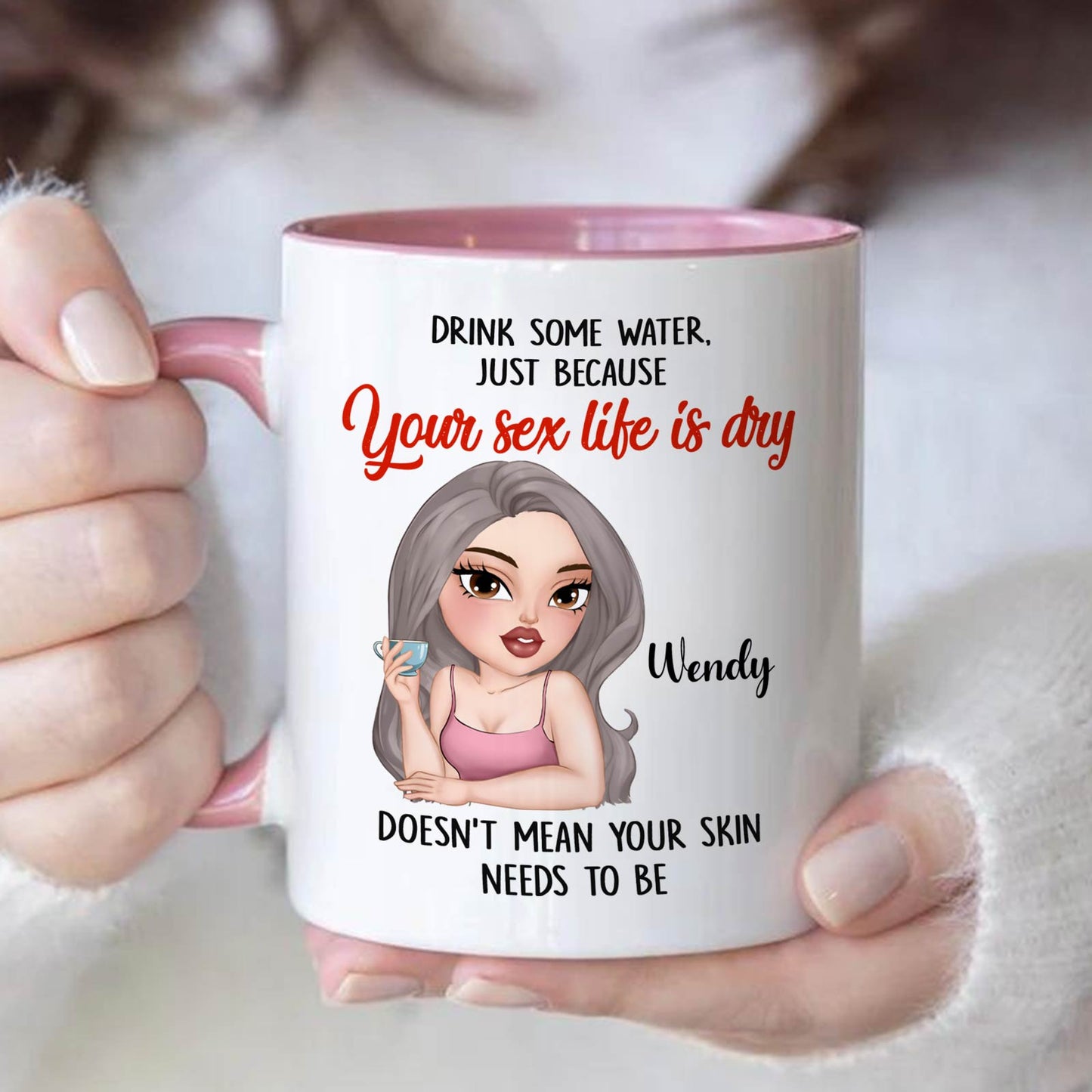 Gift For Besties/Sisters - Drink Some Water, Just Because Your Sex Life Is Dry - Personalized Accent Mug