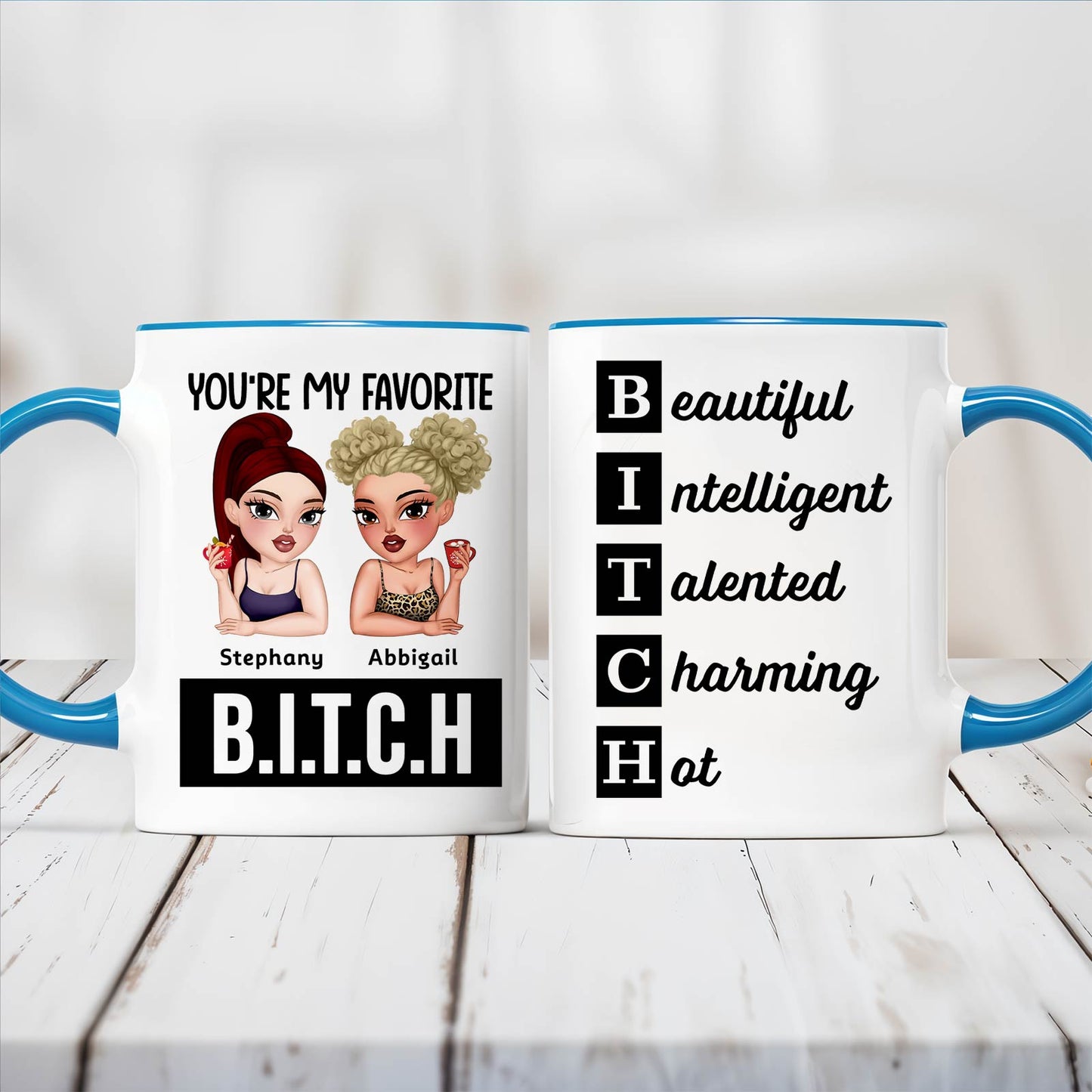 Besties - Your're My Favorite B.I.T.C.H - Personalized Accent Mug