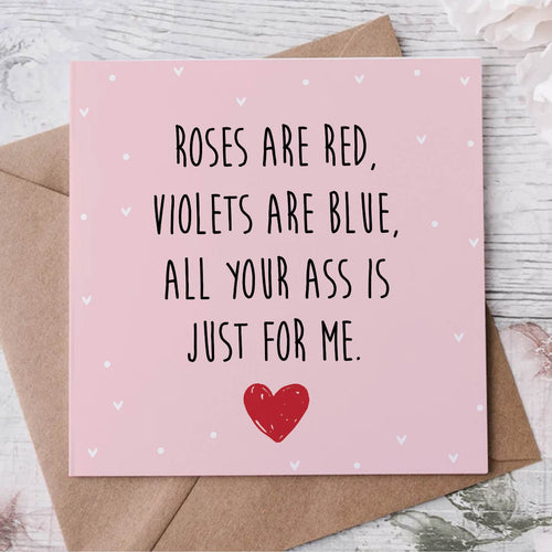 Gift Card 3 - Roses Are Red. Violets Are Blue. All Your Ass Is Just For Me.