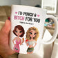 Besties - I'd Punch A Bitch For You - Personalized Mug