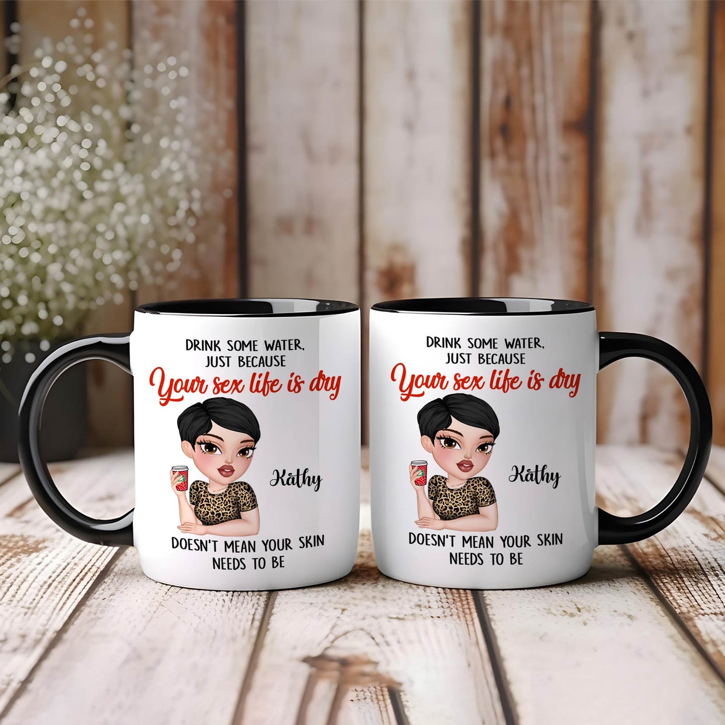 Gift For Besties/Sisters - Drink Some Water, Just Because Your Sex Life Is Dry - Personalized Accent Mug