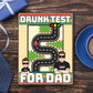 Father - Drunk Test For Dad - Personalized Check For Drunkenness Game