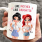 Mother - Like Mother Like Daughter - Personalized Mug