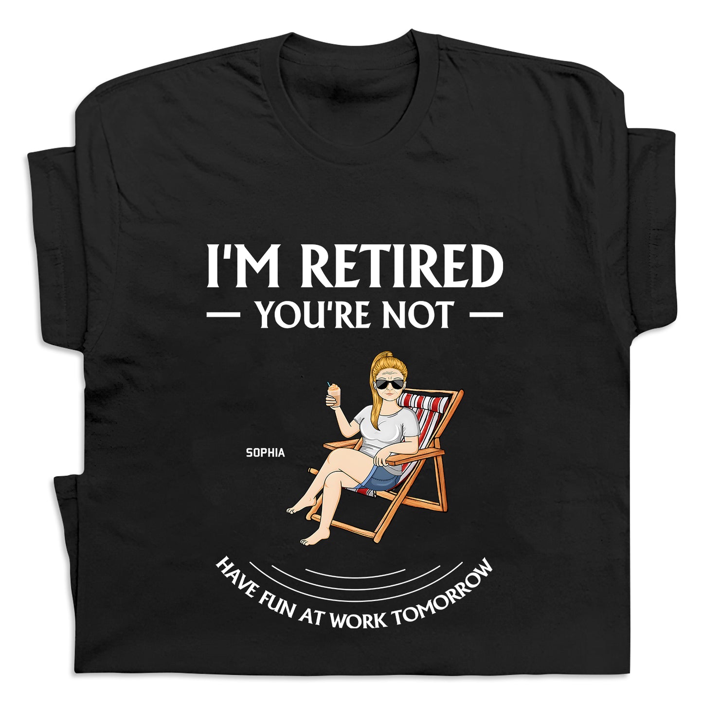 Family - I’m Retired, You’re Not - Personalized T-shirt