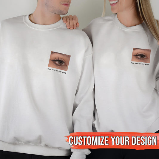 Your Eyes Are My Word - Personalized T-shirt, Sweater & Hoodie