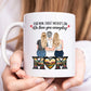 Mother - It Doesn’t Matter How Old We Get, We Always Need You - Personalized Mug