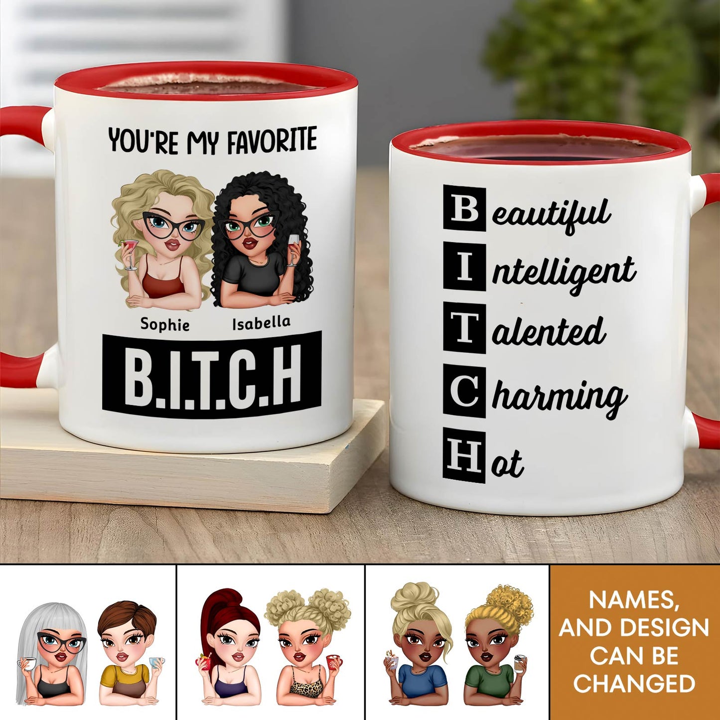 Besties - Your're My Favorite B.I.T.C.H - Personalized Accent Mug