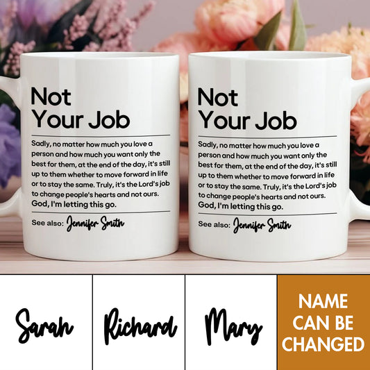 Gift For Besties, Coworker - Not Your Job - Personalized Mug