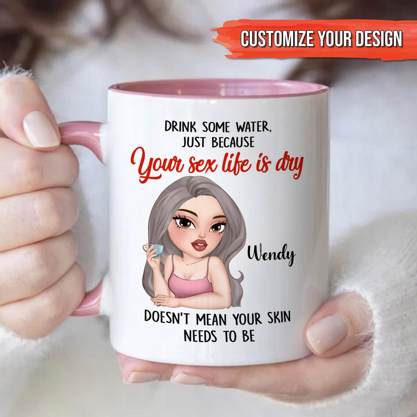 Gift For Besties/Sisters - Drink Some Water, Just Because Your Sex Life Is Dry - Personalized Accent Mug