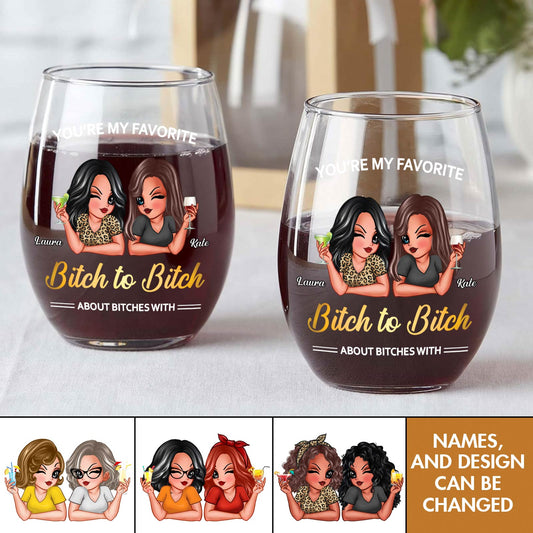 Bestie - Bitch To Bitch - Personalized Wine Glass