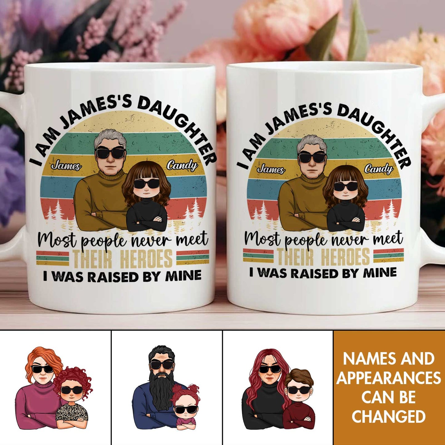 Family - Most People Never Meet Their Heroes I Was Raised By Mine - Personalized Mug