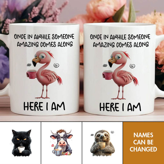 Animal - Once In Awhile Someone Amazing Comes Along And Here I Am - Personalized Mug