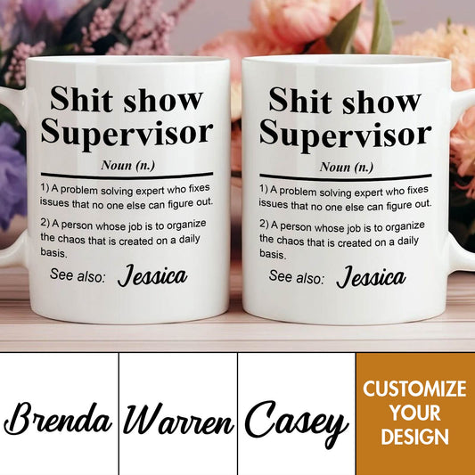 Sh*t Show Supervisor - Fun Gifts For Coworker, Friends, Boss, Nurse - Personalized Mug