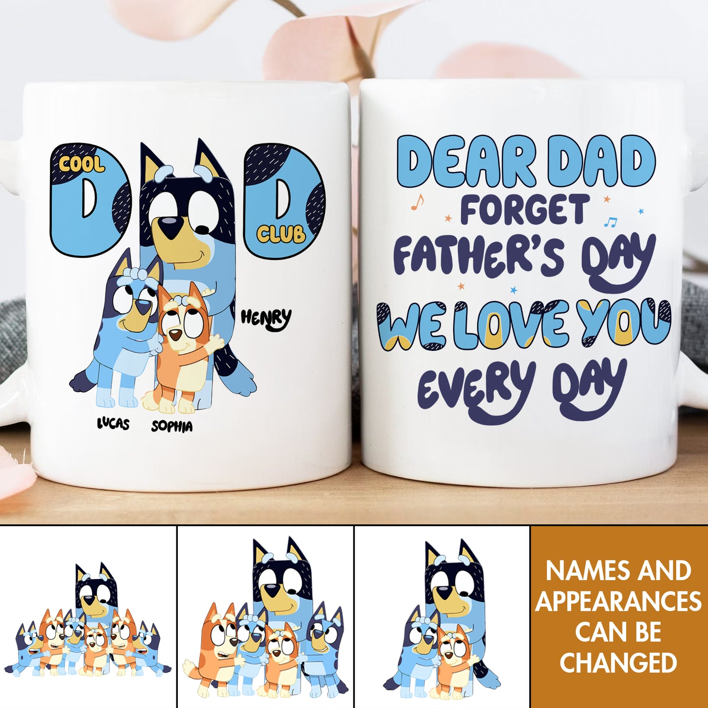 Father - Dear Dad Forget Father's Day We Love You Every Day  - Personalized Mug