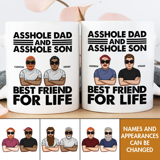 Father - Asshole Dad And Asshole Son. Best Friend For Life - Personalized Mug