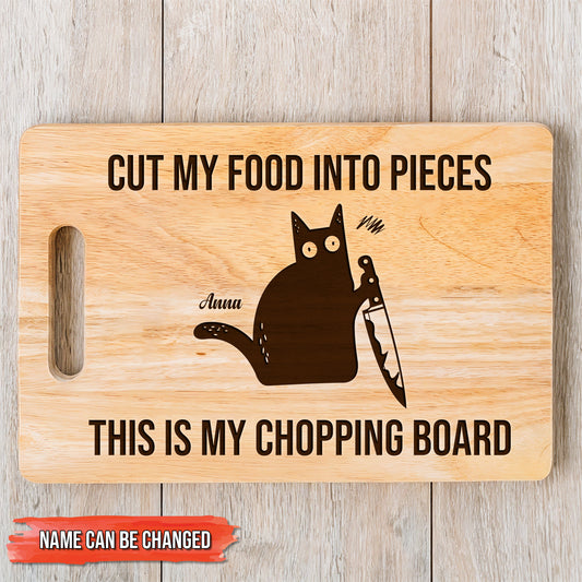 Pet Lover - Cut My Food Into Pieces, This Is My Chopping Board - Personalized Name Cutting Board