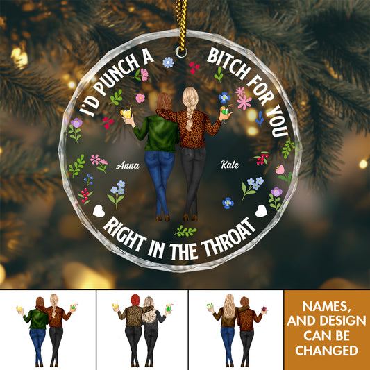 Besties - I'd Punch A Bitch For You, Right In The Throat - Personalized Circle Glass Ornament