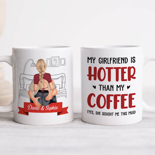 Couple - My Girlfriend Is Hotter Than My Coffee -  Personalized Custom Mug