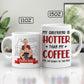 Couple - My Girlfriend Is Hotter Than My Coffee -  Personalized Custom Mug