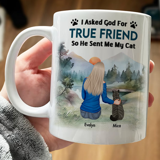 Cat Lovers - I Asked God For A True Friend - Personalized Mug