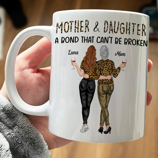 Mother - Mother And Daughter A Bond That Can't Be Broken - Personalized Mug