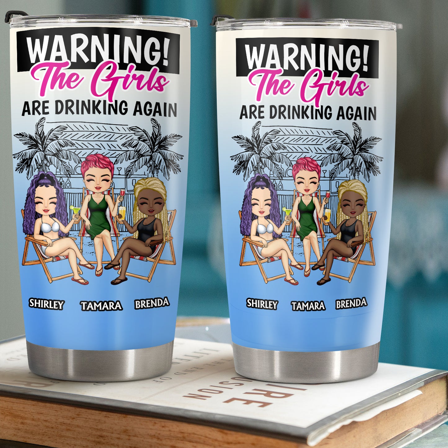 Besties - Warning The Girls Are Drinking Again Summer - Personalized Tumbler