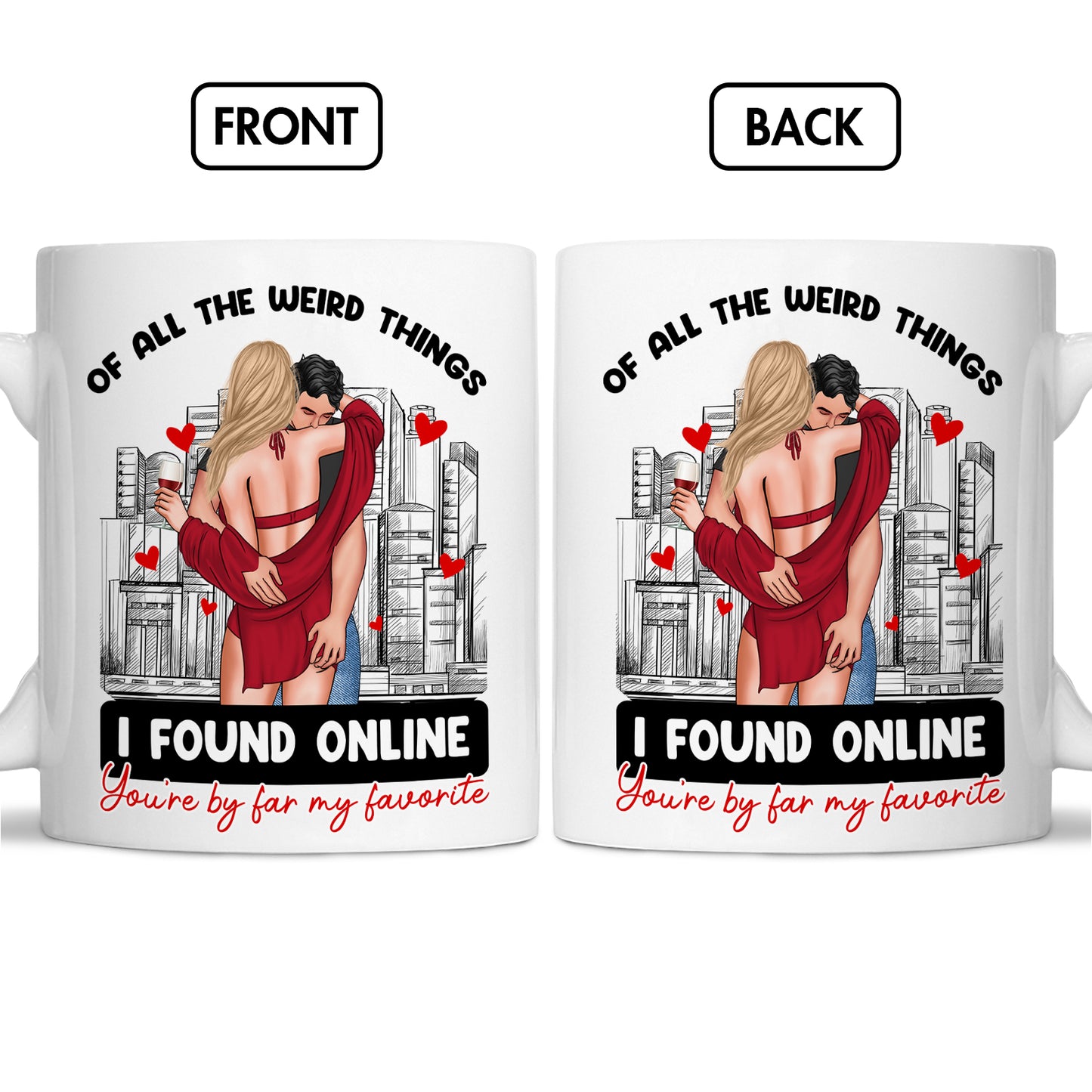 Couple - Of All The Weird Things I Found Online You're By Far My Favorite - Personalized Mug