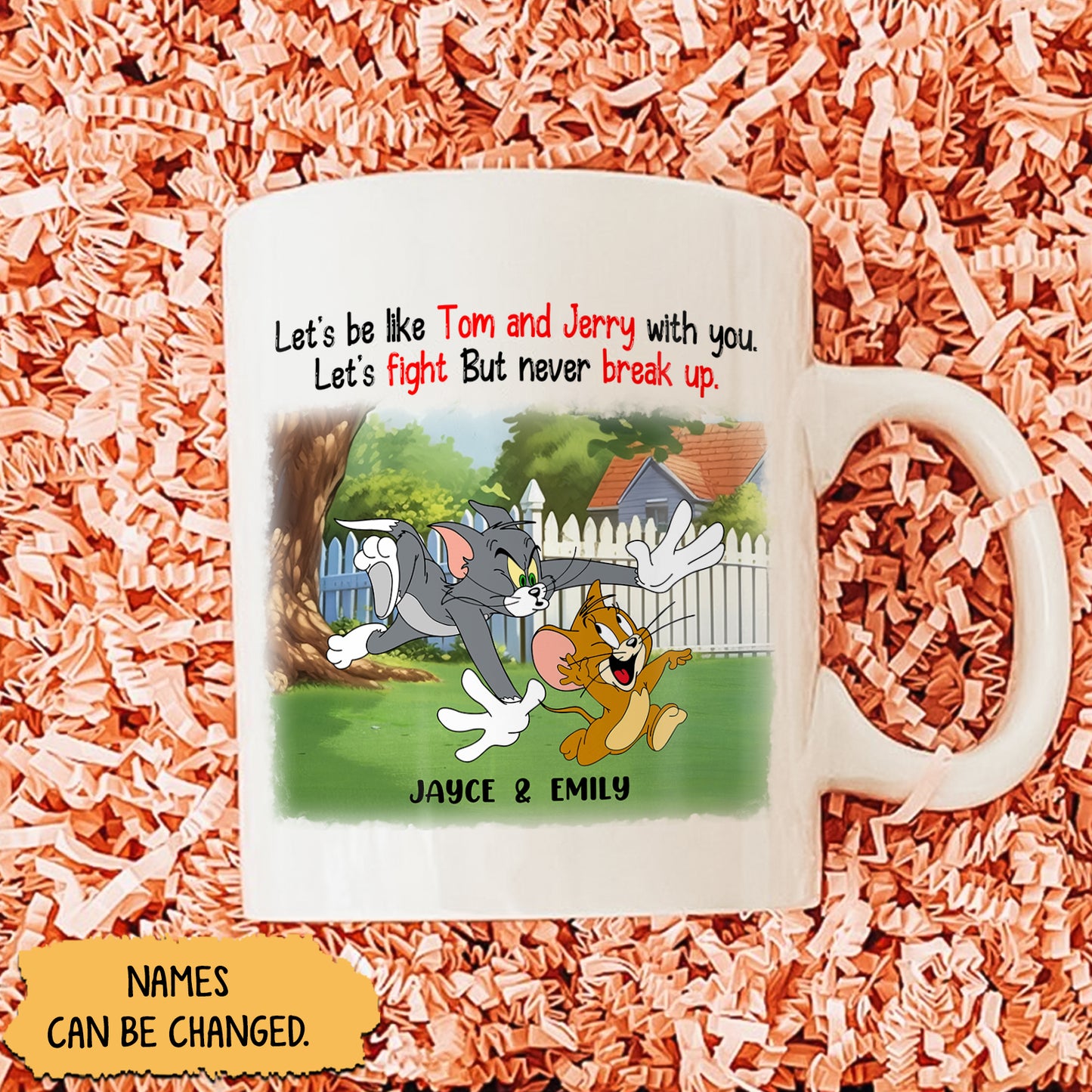 Friend- Let's Be Like Tom And Jerry With You Let's Fight But Never Break Up- Personalized Mug Ceramic