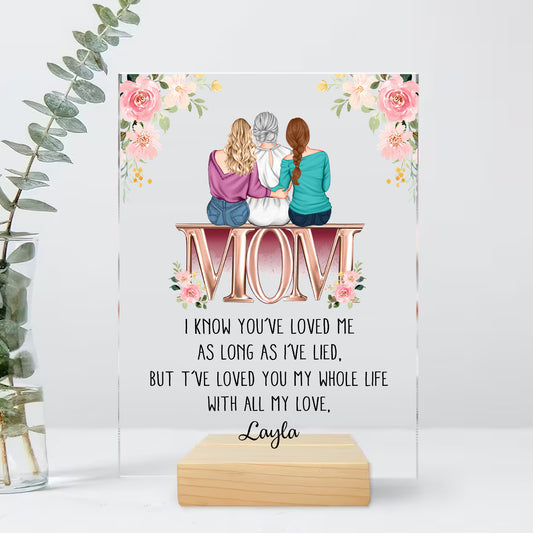 Mother - I've Loved You My Whole Life Mom - Personalized Acrylic Plaque