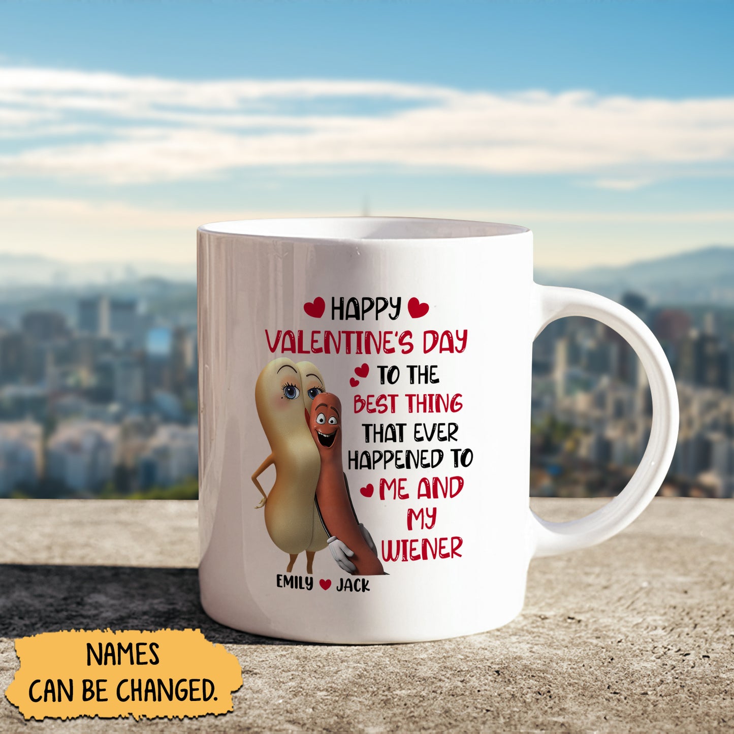 Couple- Happy Valentine's Day To The Best Thing That Ever Happened To Me And My Wiener-Personalized Mug Ceramic