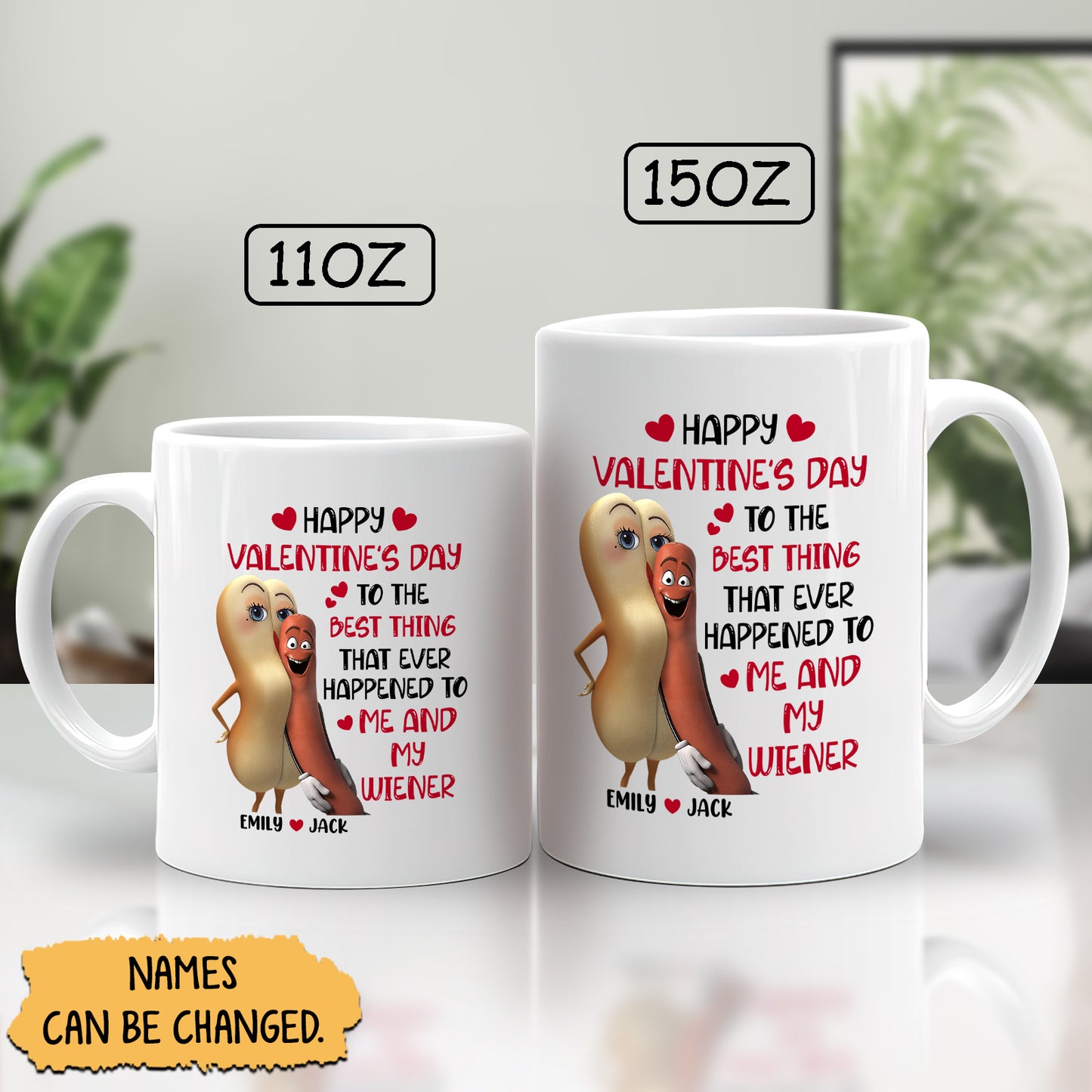 Couple- Happy Valentine's Day To The Best Thing That Ever Happened To Me And My Wiener-Personalized Mug Ceramic