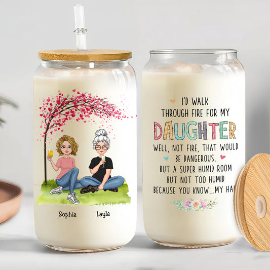 Family - I'd Walk Through Fire For You Daughter - Personalized Clear Glass Can