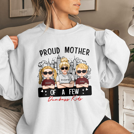 Mother - Proud Mother Of A Few Dumbass Kids - Personalized Shirt